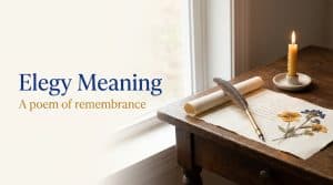 Elegy meaning illustrated with a quill pen resting on a handwritten poem beside a softly lit candle, evoking a poem of mourning and remembrance